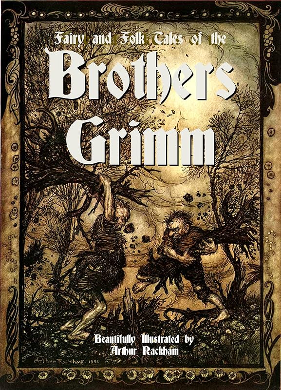 Fairy and Folk Tales of the Brothers Grimm: Beautifully Illustrated by Arthur Rackham (Illustrated) by Jacob Grimm