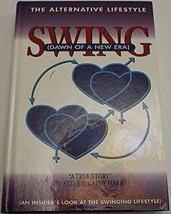 Swing, Dawn of a New Era: Dawn of a New Era : An Insiders Look at the Swinging Lifestyle by Steve Marks