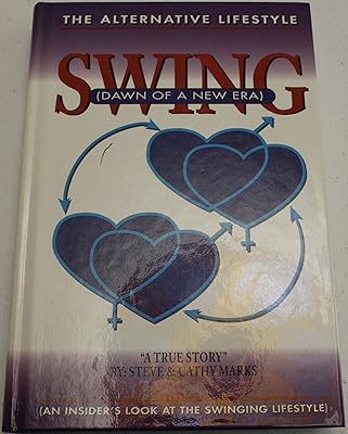 Swing, Dawn of a New Era: Dawn of a New Era : An Insiders Look at the Swinging Lifestyle