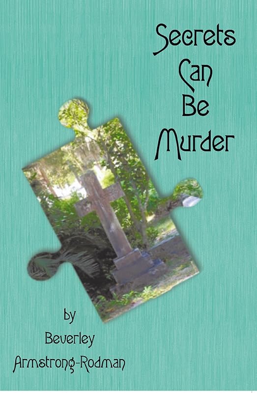 Secrets Can Be Murder by Beverley Armstrong-Rodman