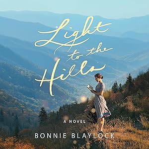 Light to the Hills: A Novel by Bonnie Blaylock