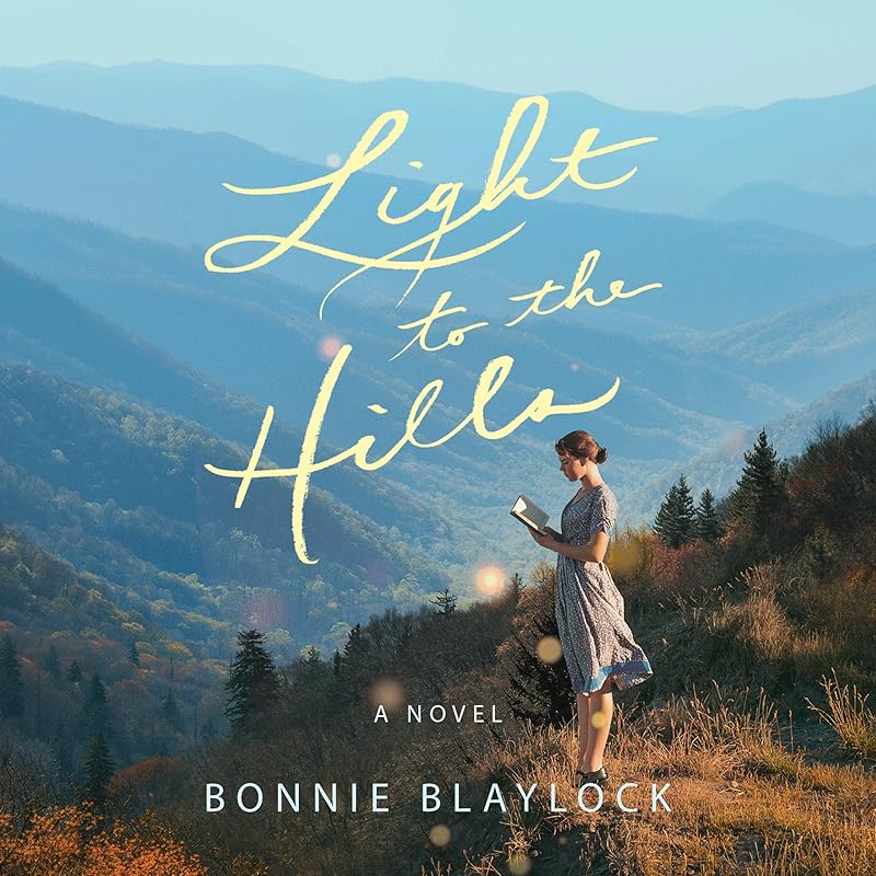 Light to the Hills: A Novel by Bonnie Blaylock