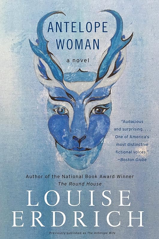 Antelope Woman: A Novel by Louise Erdrich