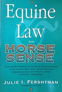 Equine Law & Horse Sense by Julie I. Fershtman