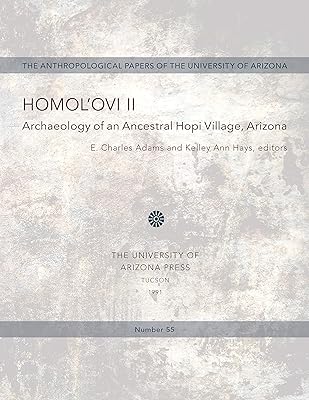 Homol'ovi II: Archaeology of an Ancestral Hopi Village, Arizona (Anthropological Papers Book 55)