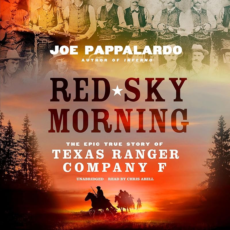 Red Sky Morning: The Epic True Story of Texas Ranger Company F by Joe Pappalardo