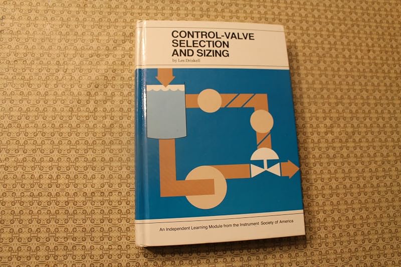 Control Valve Selection and Sizing by Les Driskell