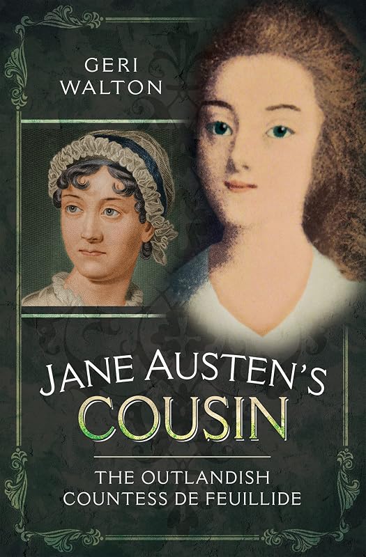 Jane Austen's Cousin: The Outlandish Countess de Feuillide by Geri Walton