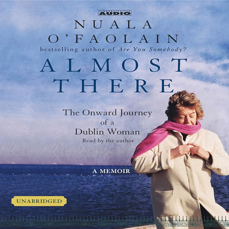 Almost There: The Onward Journey of a Dublin Woman by Nuala O'Faolain