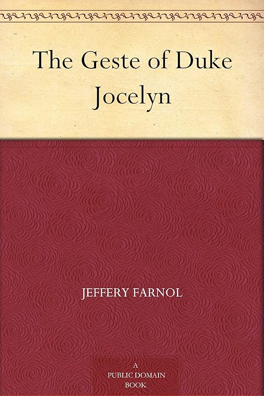 The Geste of Duke Jocelyn by Jeffery Farnol