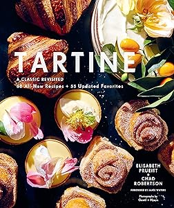 Tartine: Revised Edition: A Classic Revisited: 68 All-New Recipes + 55 Updated Favorites by Elisabeth Prueitt