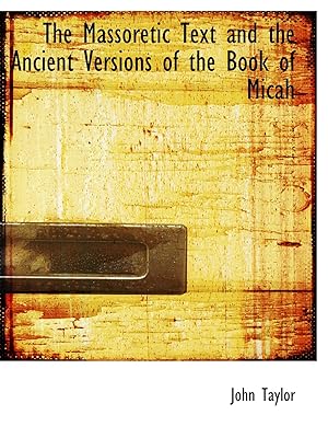 The Massoretic Text and the Ancient Versions of the Book of Micah