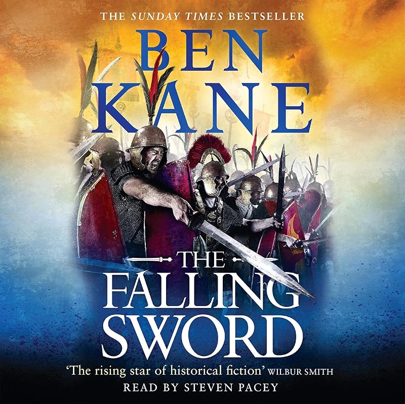 The Falling Sword: Clash of Empires, Book 2 by Ben Kane
