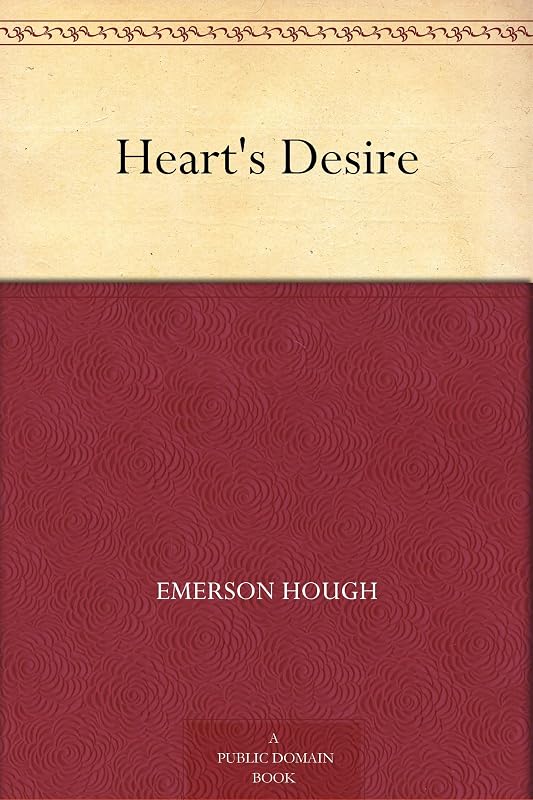 Heart's Desire by Emerson Hough