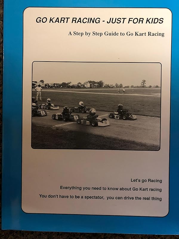 Go Kart Racing--Just for Kids: A Step by Step Guide to Go Kart Racing by Gary Martin