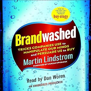 Brandwashed: Tricks Companies Use to Manipulate Our Minds and Persuade Us to Buy
