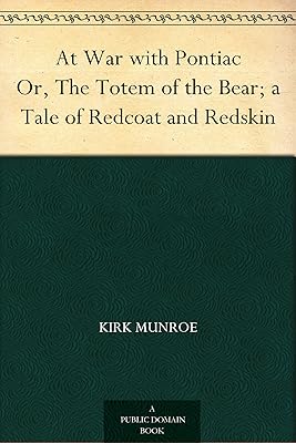 At War with Pontiac Or, The Totem of the Bear; a Tale of Redcoat and Redskin