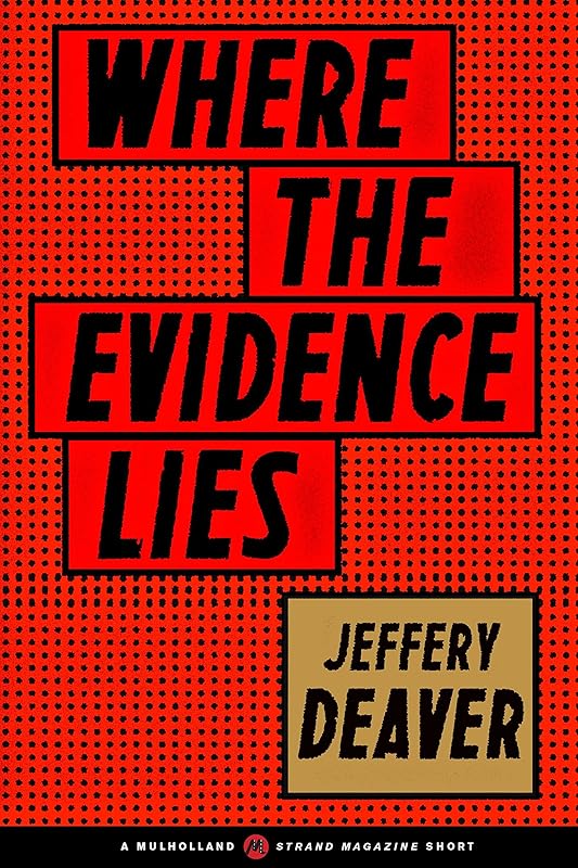 Where the Evidence Lies (A Mulholland / Strand Magazine Short) by Jeffery Deaver