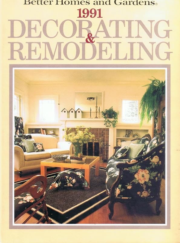 Better Homes and Gardens 1991 Decorating & Remodeling by Better Homes and Gardens