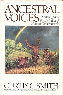 Ancestral voices: Language and the evolution of human consciousness (Frontiers of science)