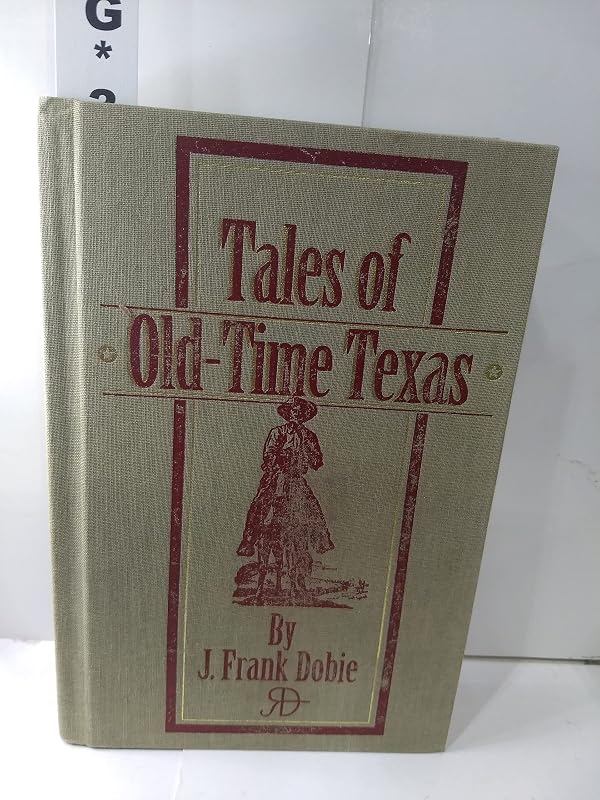 Tales of Old-Time Texas by J. Frank Dobie