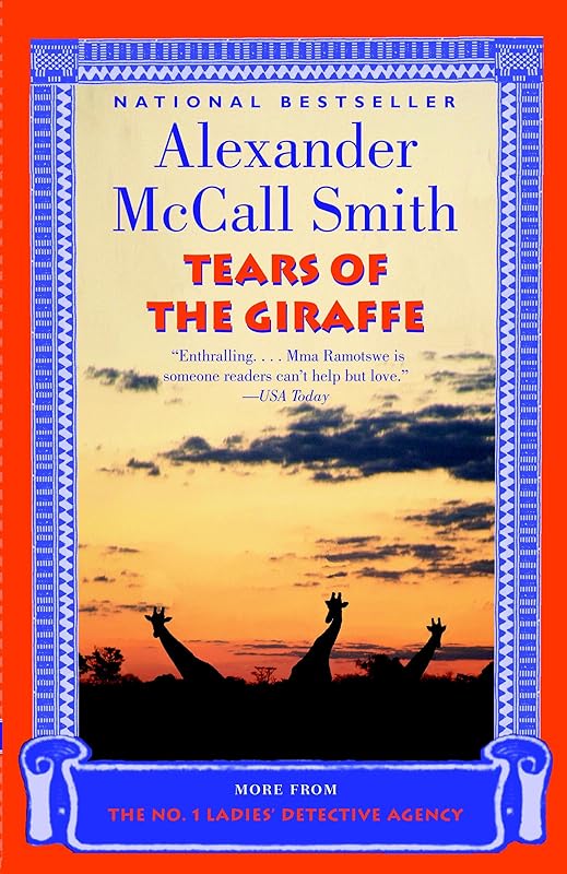 Tears of the Giraffe (No 1. Ladies' Detective Agency Book 2) by Alexander McCall Smith