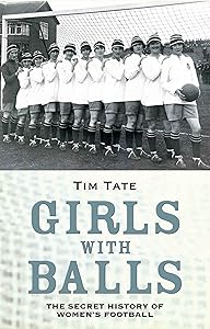 Secret History Of Womens Football: The Secret History of Women's Football