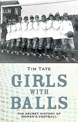Secret History Of Womens Football: The Secret History of Women's Football