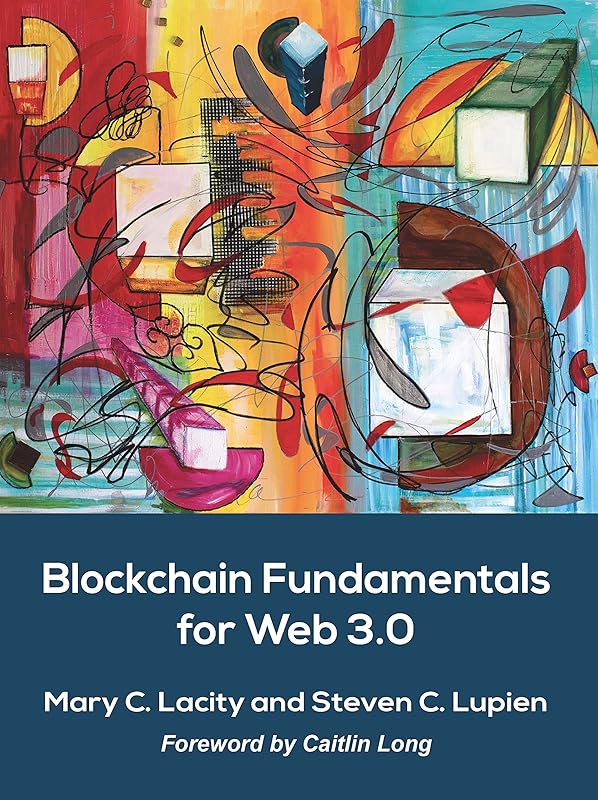 Blockchain Fundamentals for Web 3.0: by Mary C. Lacity