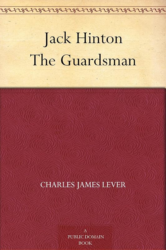 Jack Hinton The Guardsman by Charles James Lever