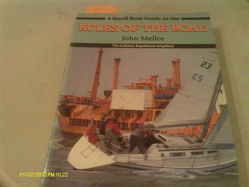 A Small Boat Guide to the Rules of the Road: The Collision Regulations Simplified by John Mellor