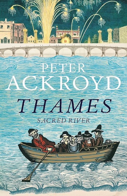 The Thames: Sacred River by Peter Ackroyd
