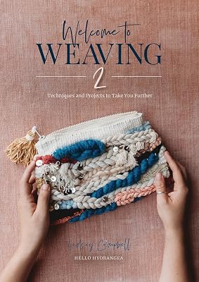 Welcome to Weaving 2: Techniques and Projects to Take You Further