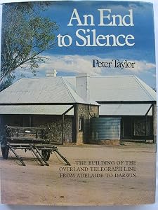 An end to silence: The building of the Overland Telegraph Line from Adelaide to Darwin