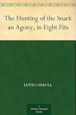 The Hunting of the Snark an Agony, in Eight Fits