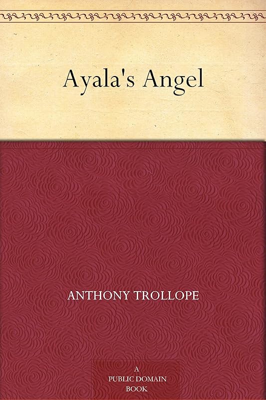 Ayala's Angel by Anthony Trollope