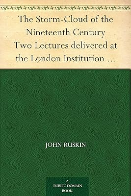 The Storm-Cloud of the Nineteenth Century Two Lectures delivered at the London Institution February 4th and 11th, 1884