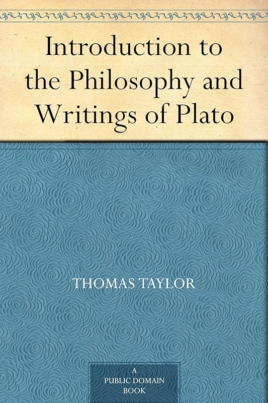 Introduction to the Philosophy and Writings of Plato by Thomas Taylor