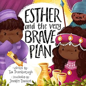 Esther and the Very Brave Plan (Very Best Bible Stories) by Tim Thornborough