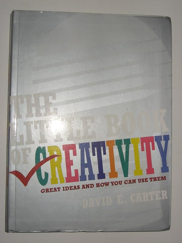 The Little Book of Creativity by David E. Carter
