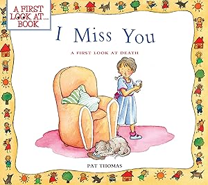 I Miss You: A Children's Book about Death and Loss (A First Look at...Series)