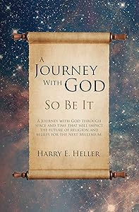 A Journey With God: So Be It by Harry E. Heller