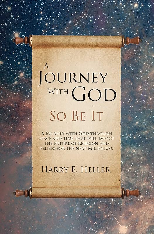 A Journey With God: So Be It by Harry E. Heller