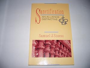 Sanctification: An Alliance Distinctive by Samuel J. Stoesz