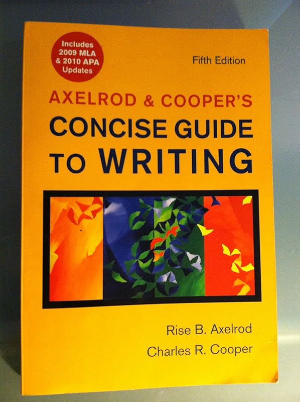 Axelrod & Cooper's Concise Guide to Writing with 2009 MLA and 2010 APA Updates by Rise B. Axelrod