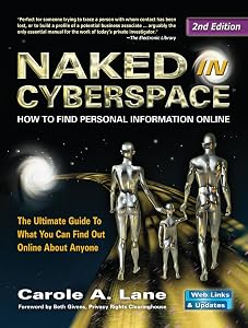 Naked in Cyberspace: How to Find Personal Information Online by Carole A. Lane
