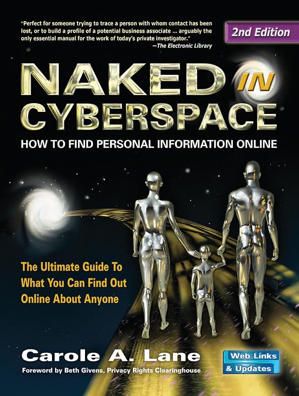 Naked in Cyberspace: How to Find Personal Information Online by Carole A. Lane