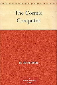 The Cosmic Computer by H. Beam Piper