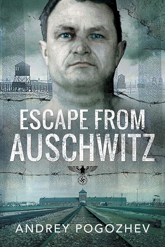 Escape From Auschwitz by Andrej Pogozhev
