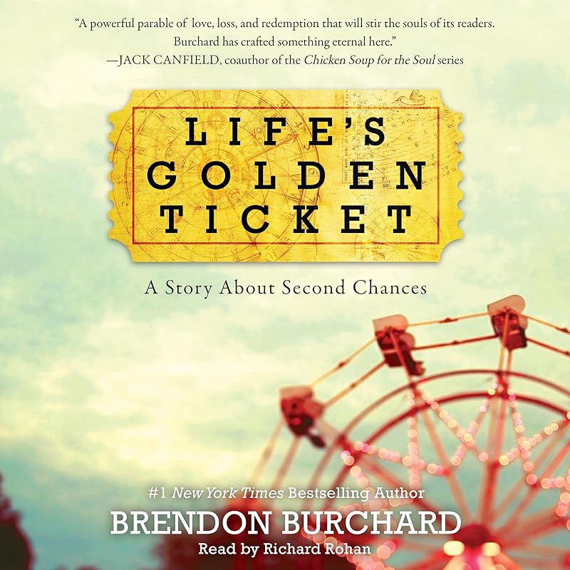 Life's Golden Ticket: A Story About Second Chances by Brendon Burchard